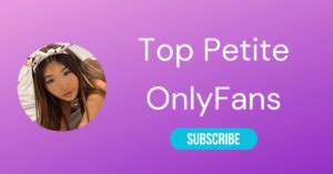 Top 10 Petite OnlyFans & Hottest Petite OnlyFans Girls 2024